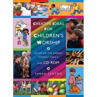 Creative Ideas for Children's Worship: Based on the Sunday Gospels Year A