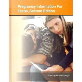 Pregnancy Information for Teens: Health Tips About Teen Pregnancy and Teen Parenting Including Facts About Prenatal Care, Pregnancy Complications, Labor and Delivery, Postpartum Care,