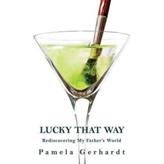 Lucky That Way: Rediscovering My Father's World