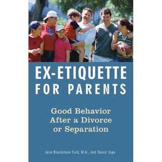 Ex etiquette for Parents: Good Behavior After a Divorce Or Separation