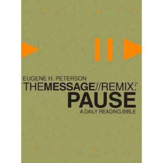 The Message//Remix: Pause: A Daily Reading Bible