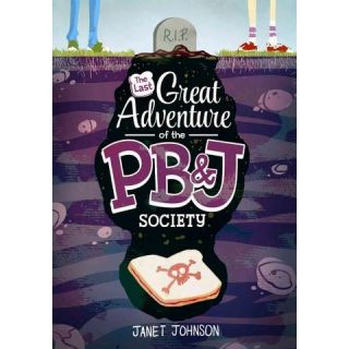 The Last Great Adventure of the PB & J Socie (Hardcover)