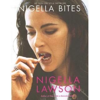 Nigella Bites: From Family Meals to Elegant Dinners Easy, Delectable Recipes for Any Occasion