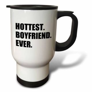 3dRose Hottest Boyfriend Ever   fun funny humorous romantic hot gift for him, Travel Mug, 14oz, Stainless Steel