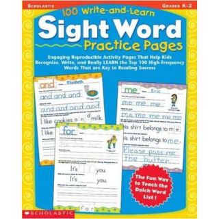 100 Write And Learn Sight Word Practice Pages: Engaging Reproductible Activity Pages That Help Kids Recognize, Write, and Really Learn the Top 100 High Frequency Words That Are Key to Reading succe