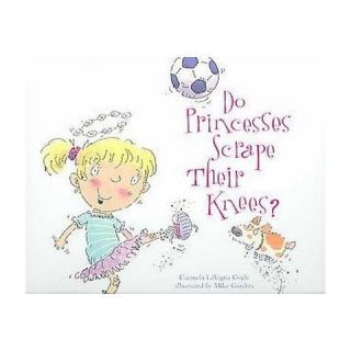 Do Princesses Scrape Their Knees? ( Do Princesses) (Hardcover