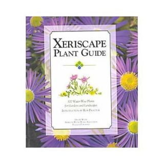Xeriscape Plant Guide: 100 Water Wise Plants for Gardens and Landscapes