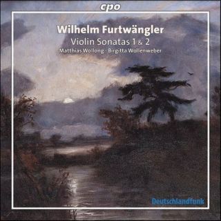 Wilhelm Furtwängler: Violin Sonatas Nos. 1 & 2