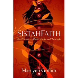Sistahfaith: Real Stories of Pain, Truth, and Triumph