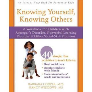 Knowing Yourself, Knowing Others: A Workbook for Children With Asperger's Disorder, Nonverbal Learning Disorder, and Other Social Skill Problems