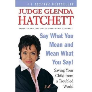 Say What You Mean and Mean What You Say!: Saving Your Child from a Troubled World