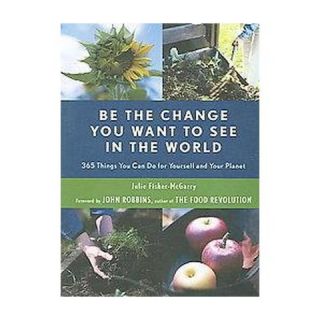 Be the Change You Want to See in the World (Paperback)