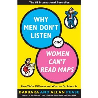 Why Men Don't Listen: And Women Can't Read Maps : How We're Different and What to Do About It