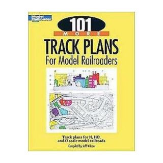 101 More Track Plans for Model Railroaders (Paperback)