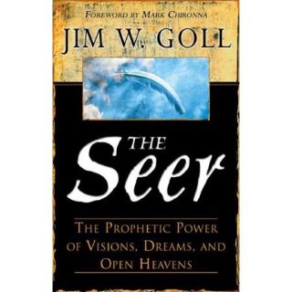The Seer: The Prophetic Power of Visions, Dreams, and Open Heavens