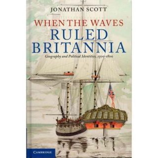When the Waves Ruled Britannia: Geography and Political Identities, 1500 1800