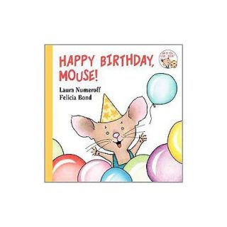 Happy Birthday, Mouse! (If You GiveSeries) by Laura Numeroff