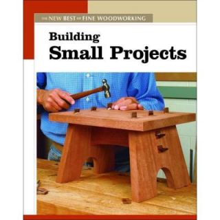 The New Best of Fine Woodworking Book: Building Small Projects 9781561587308
