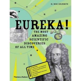 Eureka!: The Most Amazing Scientific Discoveries of All Time