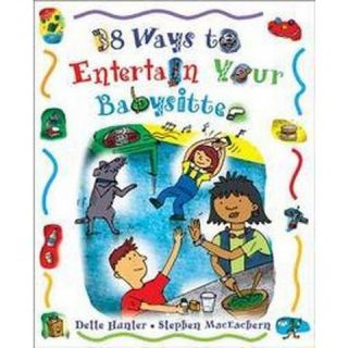 38 Ways to Entertain Your Babysitter (Paperback)