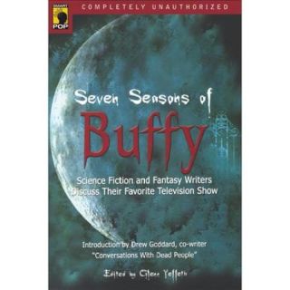 Seven Seasons of Buffy: Science Fiction and Fantasy Authors Discuss Their Favorite Television Show