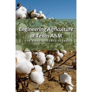 Engineering Agriculture At Texas A&M: The First Hundred Years