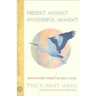 Present Moment, Wonderful Moment: Mindfulness Verses for Daily Living