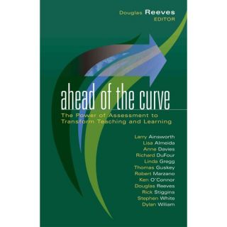 Ahead Of The Curve: The Power of Assessment to Transform Teaching and Learning