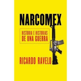 Narcomex: Historia E Historias De Una Guerra