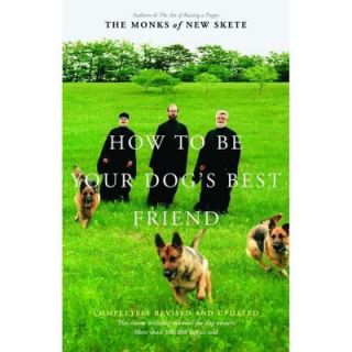 How to Be Your Dog's Best Friend: The Classic Training Manual for Dog Owners 9780316610001