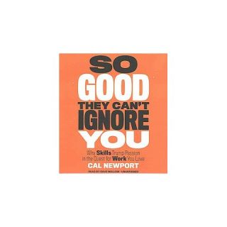 So Good They Cant Ignore You (Unabridged) (Compact Disc)