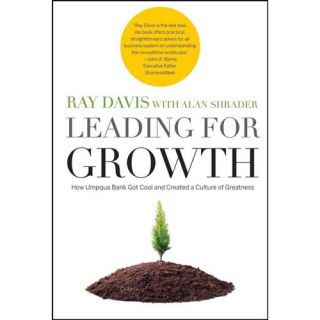 Leading for Growth: How Umpqua Bank Got Cool and Created a Culture of Greatness