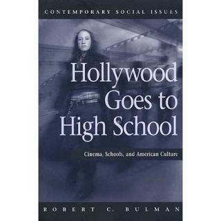 Hollywood Goes To High School Cinema, Schools, And American Culture