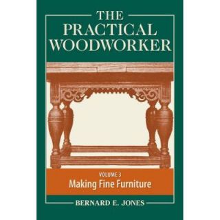 The Practical Woodworker, Volume 3: Making Fine Furniture 9781440338694
