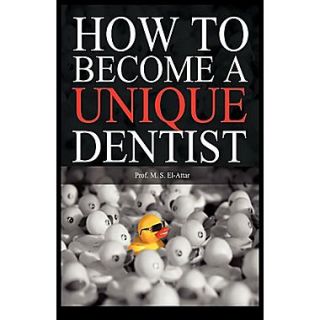 Virtualbookworm Publishing How to Become a Unique Dentist Book