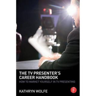 Focal Press Book: The TV Presenters Career 978 0 415 85698 0