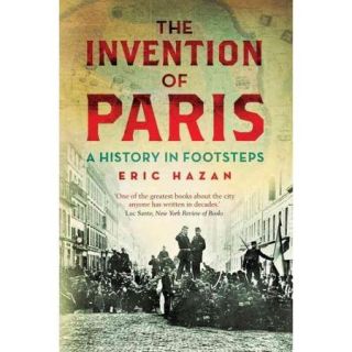 The Invention of Paris: A History in Footsteps