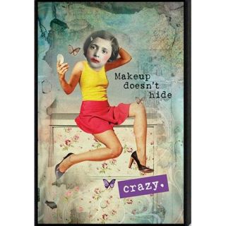 Artistic Reflections Just Sayin' 'Makeup Doesn't Hide Crazy' by Tonya Framed Graphic Art
