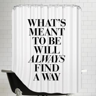 Americanflat Whats Meant To Be Will Always Find A Way Shower Curtain