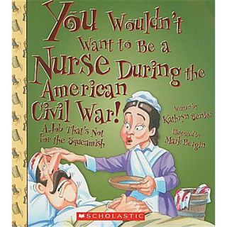 You Wouldnt Want to Be a Nurse During the American Civil War!