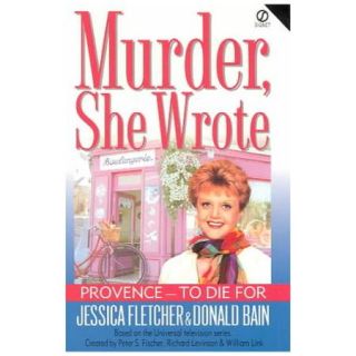 Provence To Die For: A Murder, She Wrote Mystery