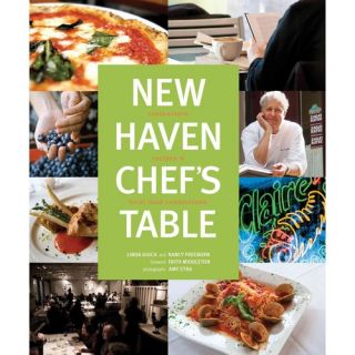 New Haven Chef's Table: Restaurants, Recipes, & Local Food Connections