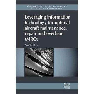 Leveraging Information Technology for Optimal Aircraft Maintenance, Repair and Overhaul (MRO)