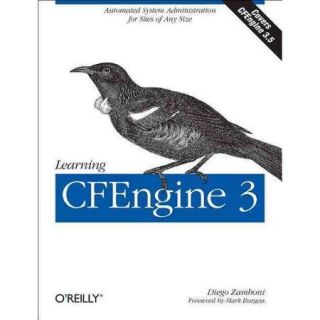 Learning CFEngine 3: Automated System Administration for Sites of Any Size