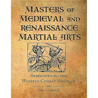 Masters of Medieval and Renaissance Martial Arts: Rediscovering the Western Combat Heritage