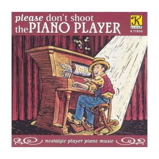 Please Dont Shoot the Piano Player (Nostalgic Player Piano Music