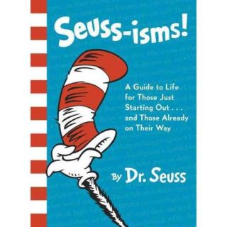 Seuss isms!: A Guide to Life for Those Just Starting Outor Those Already on Their Way