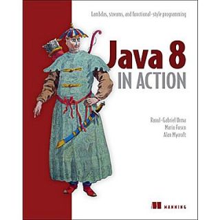 Java 8 in Action: Lambdas, Streams, and Functional Style Programming