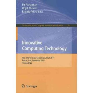 Innovative Computing Technology: First International Conference, INCT 2011, Tehran, Iran, December 13 15, 2011, Proceedings