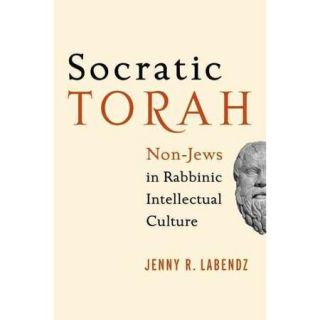 Socratic Torah: Non Jews in Rabbinic Intellectual Culture